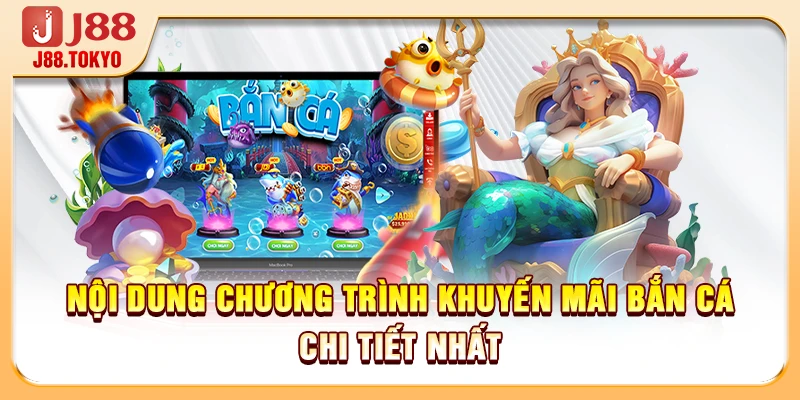 Nội dung Chương trình Khuyến mãi Bắn Cá chi tiết nhất